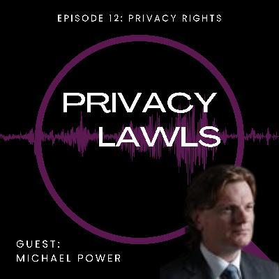 Ep.12 | The Importance of Privacy Rights (Guest: Michael Power)