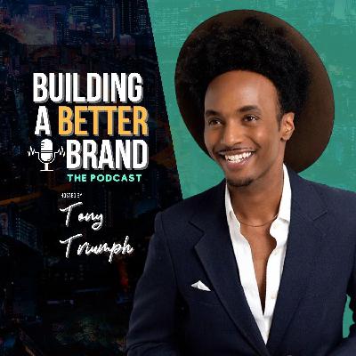 Introducing "Building A Better Brand" the Podcast Introducing "Building A Better Brand" the Podcast