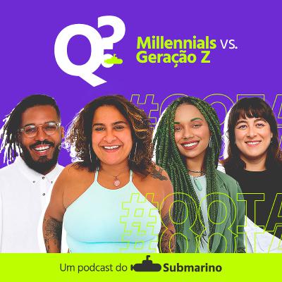 Ep. 18 - Millennials x Geração Z Ep. 18 - Millennials x Geração Z