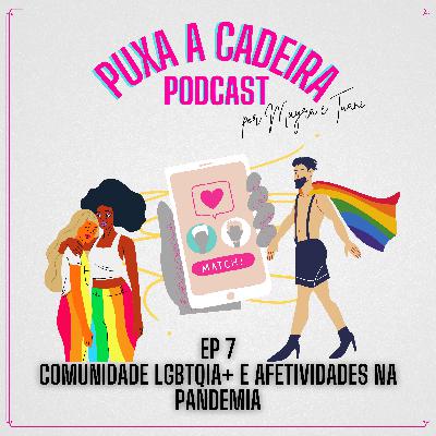 Comunidade LGBTQIA+ e afetividades na pandemia