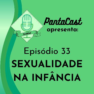 Sexualidade da Infância (PantaCast #33)