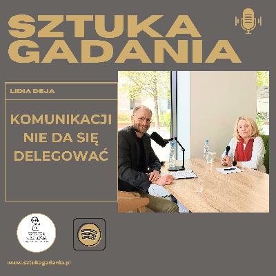 Komunikacji nie da się delegować. Lidia Deja