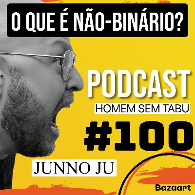 Homem Sem Tabu #100 - O que é “não-binário”?
