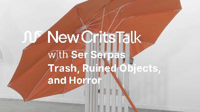 Trash, Ruined Objects, and Horror: NewCrits Talk with Ser Serpas