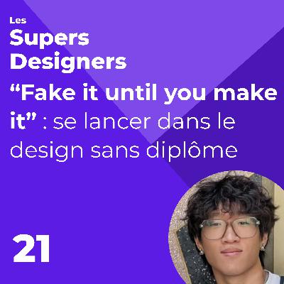 #21 - “Fake it until you make it” : se lancer dans le design sans diplôme (Leo Fu)
