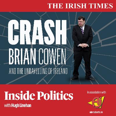 Crash, part three: Ireland hits rock bottom and politics changes forever