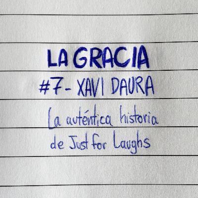 07 - XAVI DAURA destapa la auténtica historia de Just for Laughs