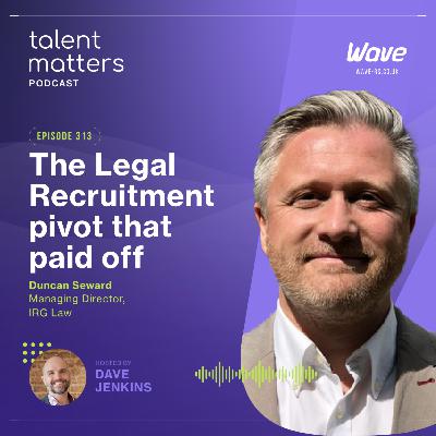 Niche Wins: The Legal Recruitment pivot that paid off W/ Duncan Seward Niche Wins: The Legal Recruitment pivot that paid off W/ Duncan Seward