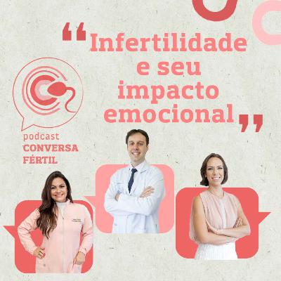 Episódio 4 - Infertilidade e Seu Impacto Emocional Episódio 4 - Infertilidade e Seu Impacto Emocional