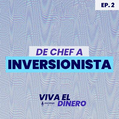 Ep 2. De Chef a Inversionista Ep 2. De Chef a Inversionista