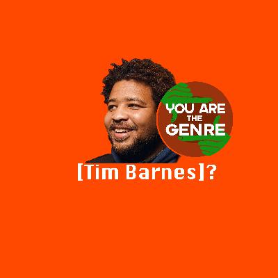 Season 1 Finale! - [Tim Barnes] Is The Genre? w/ guest host Rob Schulte