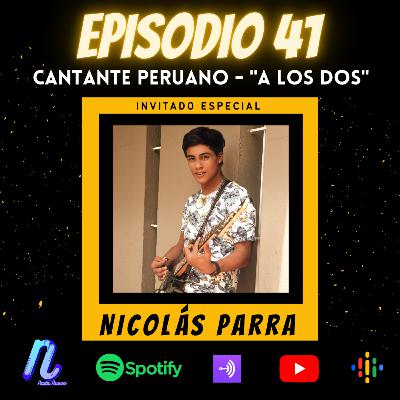 Episodio 41: Cantante Peruano | Nuevo single "A los dos" | Nicolás Parra