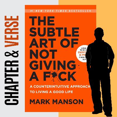 The Subtle Art of Not Giving a F*ck: A Counterintuitive Approach to Living a Good Life by Mark Manson