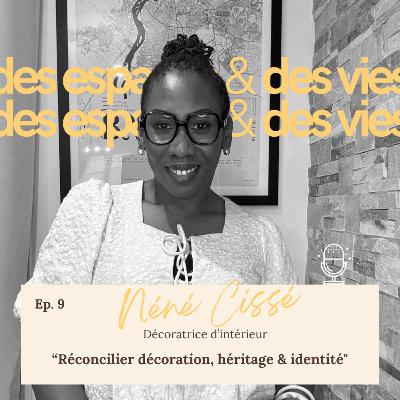 #9 - L'Histoire de Néné - Réconcilier décoration héritage et identité #9 - L'Histoire de Néné - Réconcilier décoration héritage et identité
