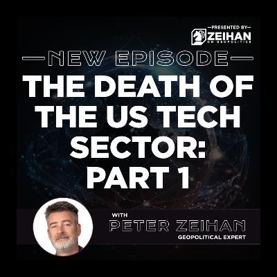 The Death of the US Tech Sector: Part 1 || Peter Zeihan