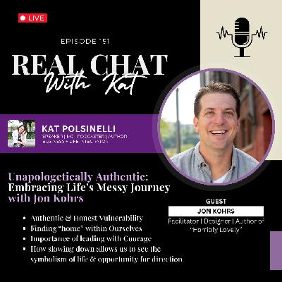 Unapologetically Authentic: Embracing Life's Messy Journey w/Jon Kohrs