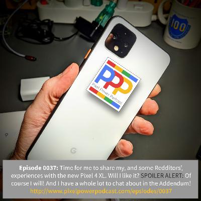 0037: Pixel 4 XL Ramblings