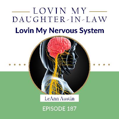 Episode 187: Lovin My Nervous System Episode 187: Lovin My Nervous System