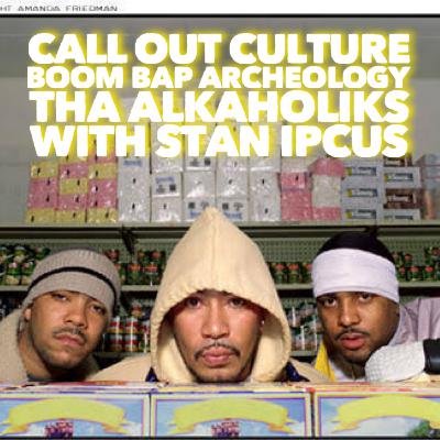 Boombap Archeology: Tha Alkaholiks with Stan Ipcus Boombap Archeology: Tha Alkaholiks with Stan Ipcus