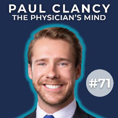 Why Business Skills Matter for Future Doctors with Paul Clancy | The Physician’s Mind