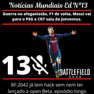 Notícias mundiais Ep.13 Guerra no afeganistão, F1 de volta, Messi vai para o PSG e CR7 saiu da Jutventus. Notícias mundiais Ep.13 Guerra no afeganistão, F1 de volta, Messi vai para o PSG e CR7 saiu da Jutventus.