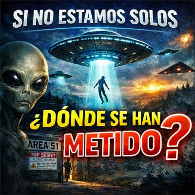 SI NO ESTAMOS SOLOS, ¿DÓNDE SE HAN METIDO? Programa sobre OVNIS con Juan Jesús Larradi