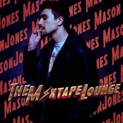 The Mixtape Lounge 1x10 with... Mason Jones