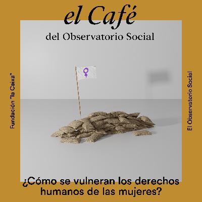 ¿Cómo se vulneran los derechos humanos de las mujeres?