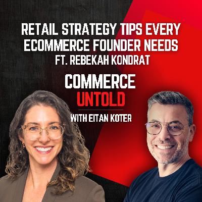 201. Retail Strategy Tips Every Ecommerce Founder Needs ft. Rebekah Kondrat