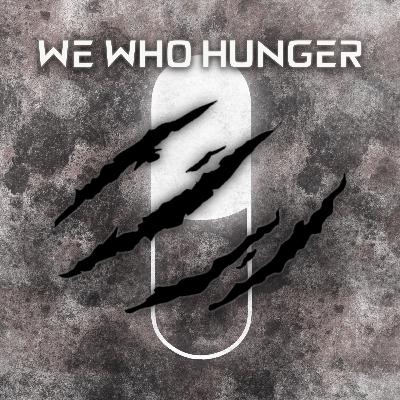We Who Hunger