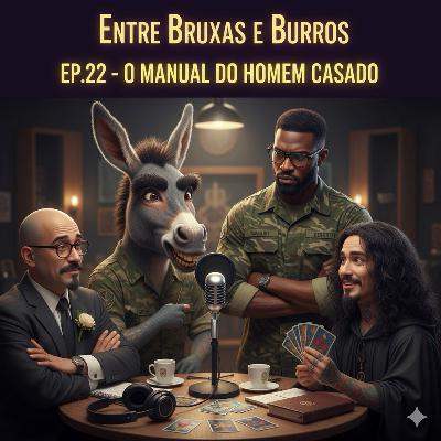 EP.22 – MANUAL DO HOMEM CASADO