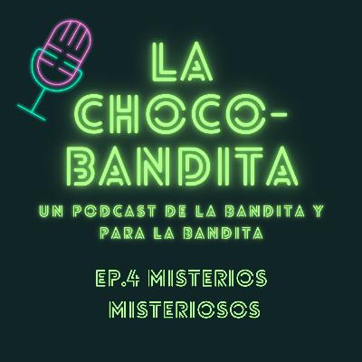 Ep. 4.- Misterios Misteriosos Ep. 4.- Misterios Misteriosos