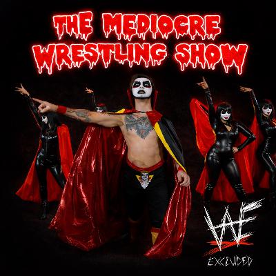 Ep: 28 The Mediocre Wrestling Show