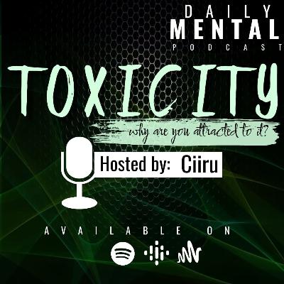 Ep#3:Why are you attracted to toxicity?