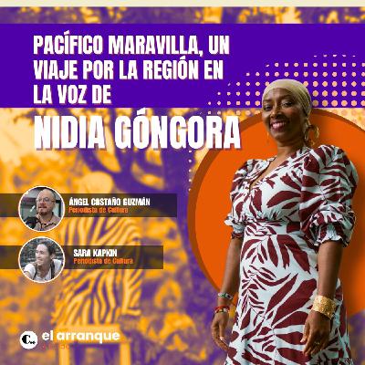 540. Pacífico Maravilla, un viaje por la región en la voz de Nidia Góngora