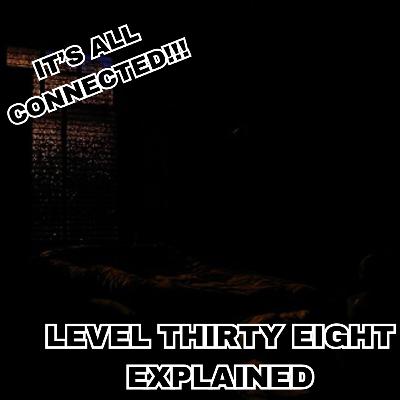Level Thirty Eight Explained