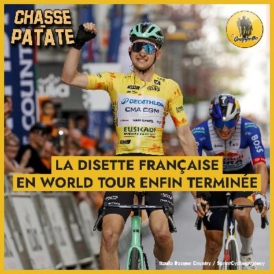 Chasse-Patate #9 – Seixas met enfin un terme à la disette française en World Tour