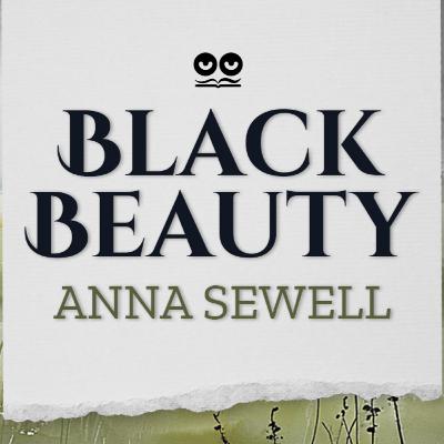 Black Beauty by Anna Sewell Black Beauty by Anna Sewell