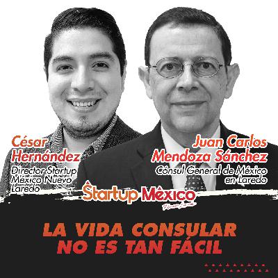 T2E11: La vida consular no es tan fácil (Cónsul Juan Carlos Mendoza & César Hernández)