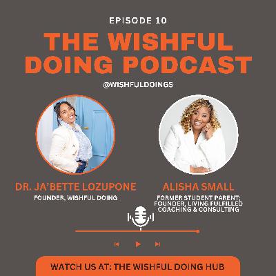 Episode 10: Breaking Barriers: Alisha Small on Student Parent Legacy and Living Fulfilled