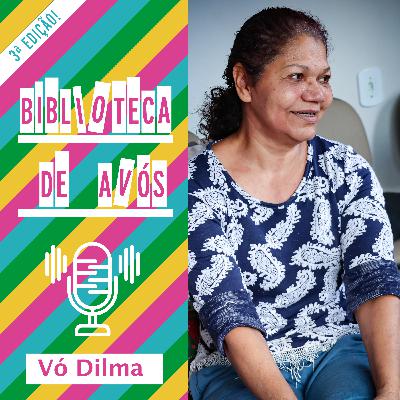 3ª TEMPORADA: EP 5 - VÓ DILMA DE LIMA