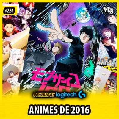 MDA #226 - TOP ANIMES DE 2016