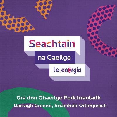 Grá Don Ghaeilge | Seachtain na Gaeilge le Energia Podcast 4