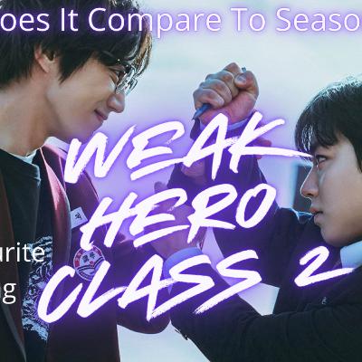 Weak Hero Class Season 2: How Does It Compare To Season One & Is It Worth The Watch? Spoiler Free