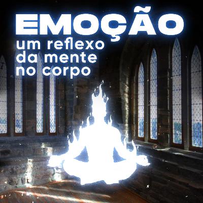 O Procrastinador #66 - Emoção: Um reflexo da mente no corpo O Procrastinador #66 - Emoção: Um reflexo da mente no corpo