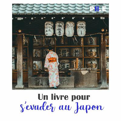 EP 47 - Un livre pour s'évader au Japon