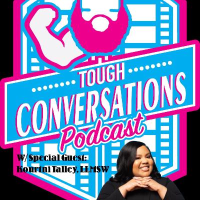 Tough Conversations Podcast - S1E4- " Understanding Mental Health & Therapy" ft. Kourtni Talley Tough Conversations Podcast - S1E4- " Understanding Mental Health & Therapy" ft. Kourtni Talley