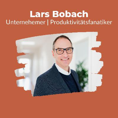 017 - Mehr Freiheit und Zeit durch Produktivität und Selbstmanagement | Interview mit Lars Bobach