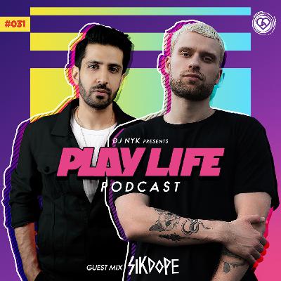 #031 Play Life with DJ NYK & Sikdope