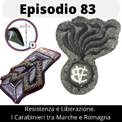 Episodio 83. Resistenza e Liberazione. I Carabinieri tra le Marche e la Romagna